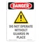 Signmission OSHA Danger Sign, Do Not Operate W/O, 10in X 7in Decal, 7" W, 10" L, Portrait, OS-DS-D-710-V-1160 OS-DS-D-710-V-1160 - alternate 1